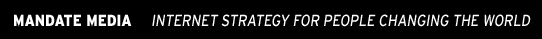 Mandate Media: Internet Strategy for People Changing the World